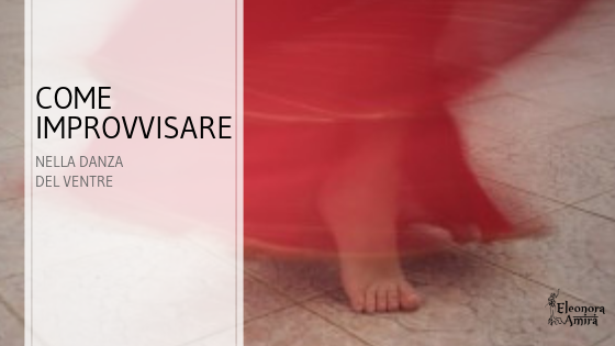 Come improvvisare nella danza del ventre